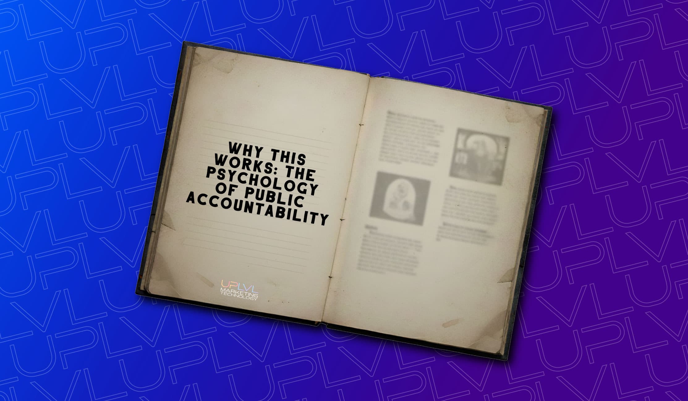 Why This Works: The Psychology of Public Accountability